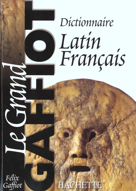 LE GRAND GAFFIOT - DICTIONNAIRE LATIN-FRANCAIS - GAFFIOT FELIX - HACHETTE LE GRAND GAFFIOT - DICTIONNAIRE LATIN-FRANCAIS - GAFFIOT FELIX - HACHETTE