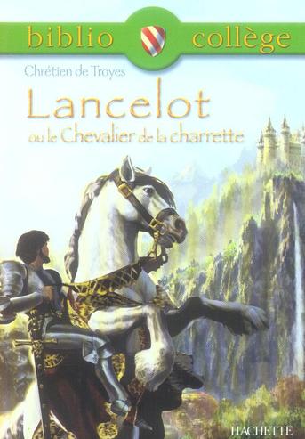 BIBLIOCOLLEGE -LANCELOT OU LE CHEVALIER DE LA CHARRETTE, CHRETIEN DE TROYES - CHRETIEN DE TROYES - HACHETTE BIBLIOCOLLEGE -LANCELOT OU LE CHEVALIER DE LA CHARRETTE, CHRETIEN DE TROYES - CHRETIEN DE TROYES - HACHETTE