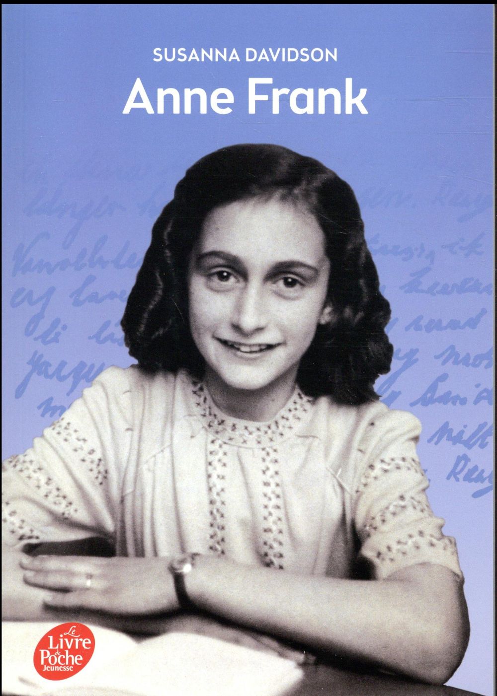 ANNE FRANK - DAVIDSON SUSANNA - Le Livre de poche jeunesse ANNE FRANK - DAVIDSON SUSANNA - Le Livre de poche jeunesse