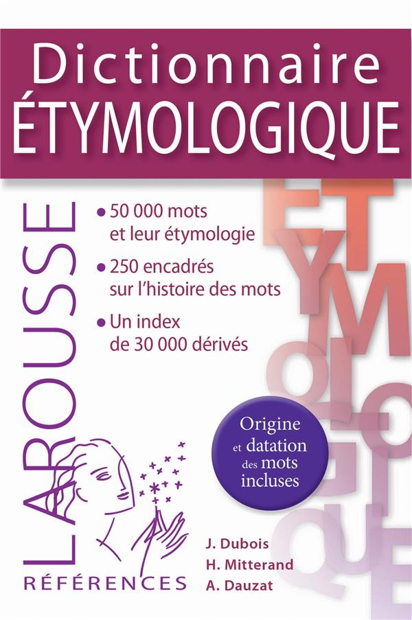 DICTIONNAIRE ETYMOLOGIQUE - MITTERAND/DUBOIS - Larousse DICTIONNAIRE ETYMOLOGIQUE - MITTERAND/DUBOIS - Larousse