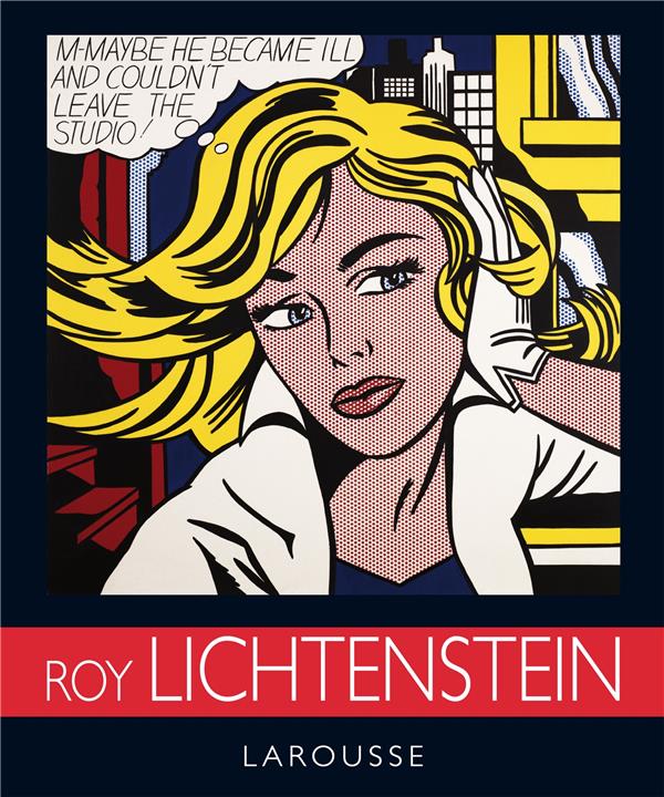 LES PLUS BELLES OEUVRES DE LICHTENSTEIN - PROTAIS/ROUSSEAU - Larousse LES PLUS BELLES OEUVRES DE LICHTENSTEIN - PROTAIS/ROUSSEAU - Larousse