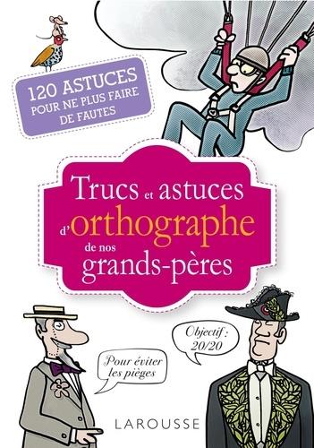 TRUCS ET ASTUCES DE GRANDS-PERES SPECIAL OR THOGRAPHE - GRALL JEAN-YVES - LAROUSSE TRUCS ET ASTUCES DE GRANDS-PERES SPECIAL OR THOGRAPHE - GRALL JEAN-YVES - LAROUSSE