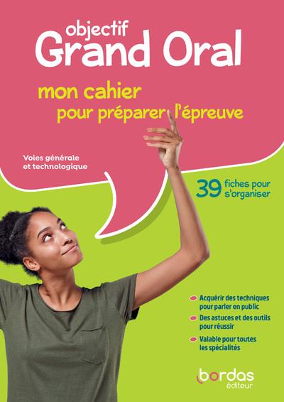 OBJECTIF GRAND ORAL DU BAC 2021 - MON CAHIER POUR PREPARER L-EPREUVE - CAHIER ELEVE - ANDRE ADELINE - BORDAS OBJECTIF GRAND ORAL DU BAC 2021 - MON CAHIER POUR PREPARER L-EPREUVE - CAHIER ELEVE - ANDRE ADELINE - BORDAS