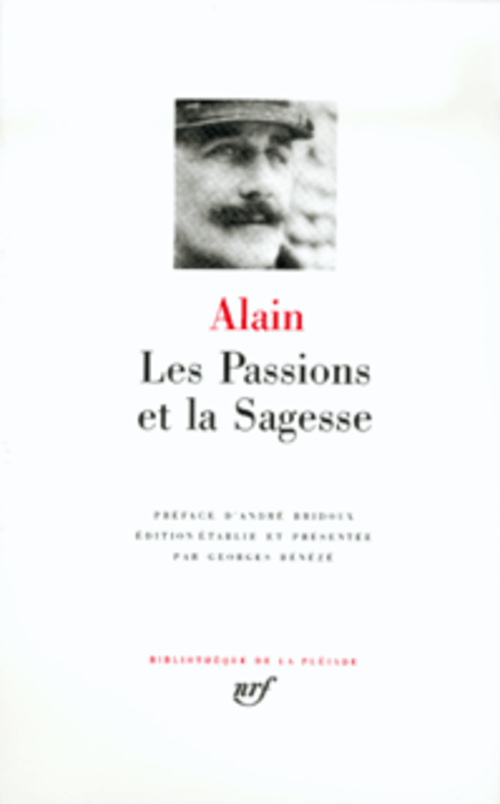 LES PASSIONS ET LA SAGESSE - ALAIN/BRIDOUX - GALLIMARD LES PASSIONS ET LA SAGESSE - ALAIN/BRIDOUX - GALLIMARD