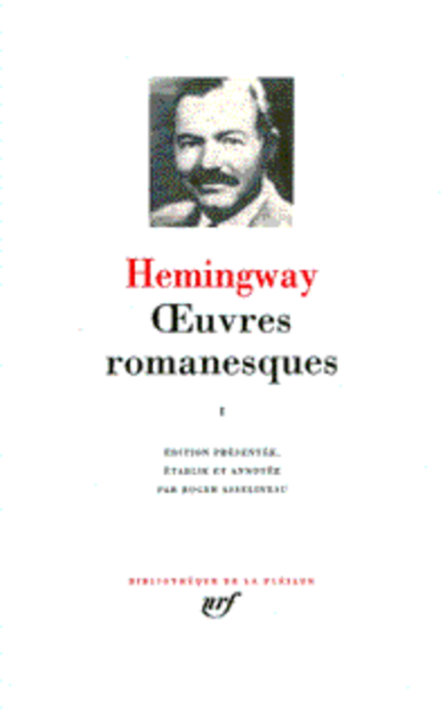 OEUVRES ROMANESQUES - VOL01 - HEMINGWAY ERNEST - GALLIMARD OEUVRES ROMANESQUES - VOL01 - HEMINGWAY ERNEST - GALLIMARD