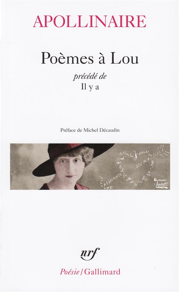 POEMES A LOU / IL Y A - APOLLINAIRE/DECAUDIN - GALLIMARD POEMES A LOU / IL Y A - APOLLINAIRE/DECAUDIN - GALLIMARD