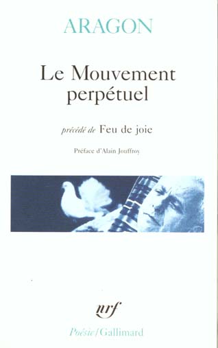 LE MOUVEMENT PERPETUEL / ECRITURES AUTOMATIQUES / FEU DE JOIE - ARAGON/JOUFFROY - GALLIMARD LE MOUVEMENT PERPETUEL / ECRITURES AUTOMATIQUES / FEU DE JOIE - ARAGON/JOUFFROY - GALLIMARD