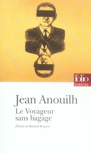 LE VOYAGEUR SANS BAGAGE - ANOUILH JEAN - GALLIMARD LE VOYAGEUR SANS BAGAGE - ANOUILH JEAN - GALLIMARD