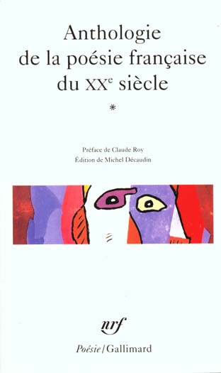 ANTHOLOGIE DE LA POESIE FRANCAISE DU XX SIECLE - VOL01 - COLLECTIFS/ROY - GALLIMARD ANTHOLOGIE DE LA POESIE FRANCAISE DU XX SIECLE - VOL01 - COLLECTIFS/ROY - GALLIMARD