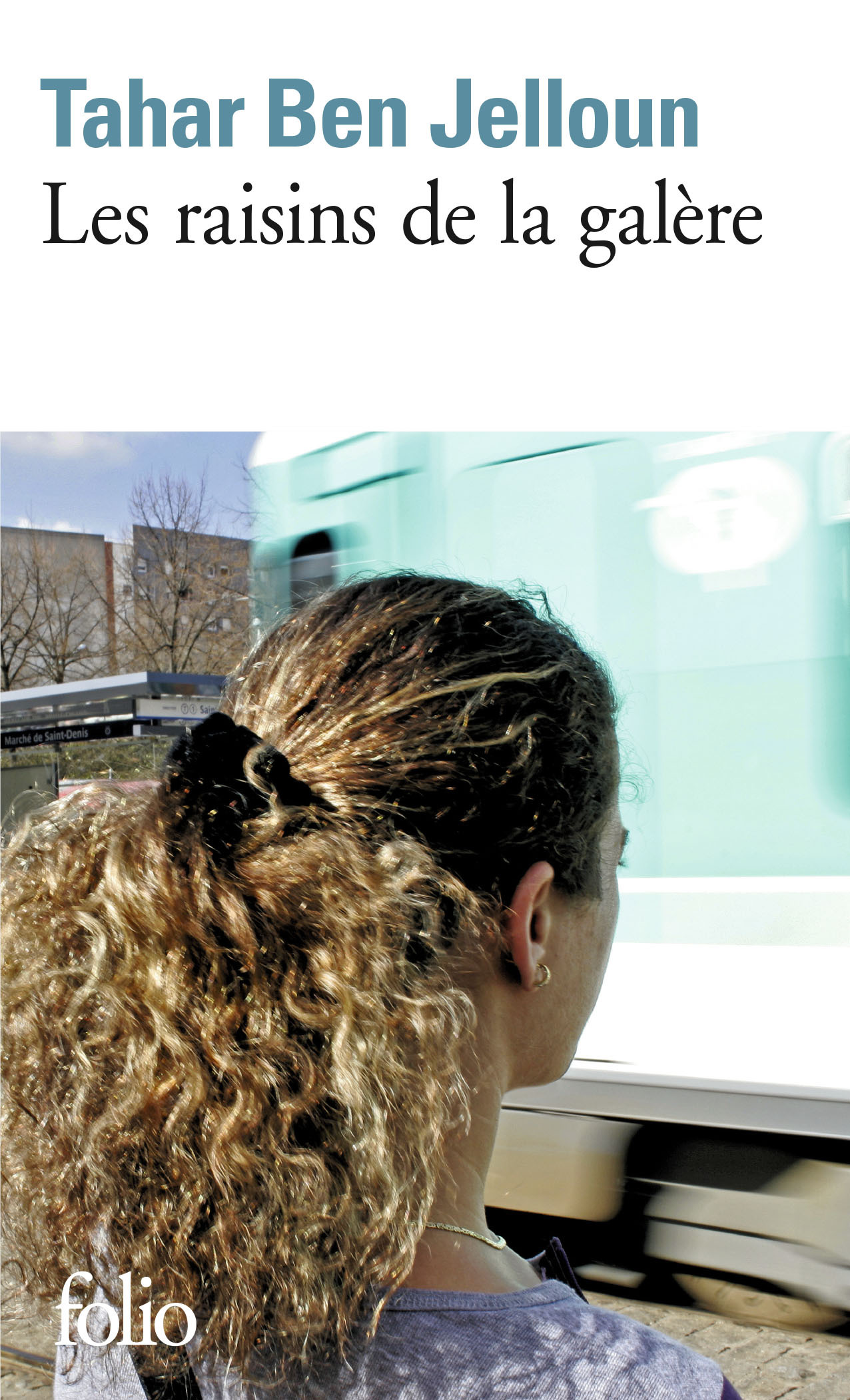 LES RAISINS DE LA GALERE - Tahar Ben Jelloun - FOLIO
