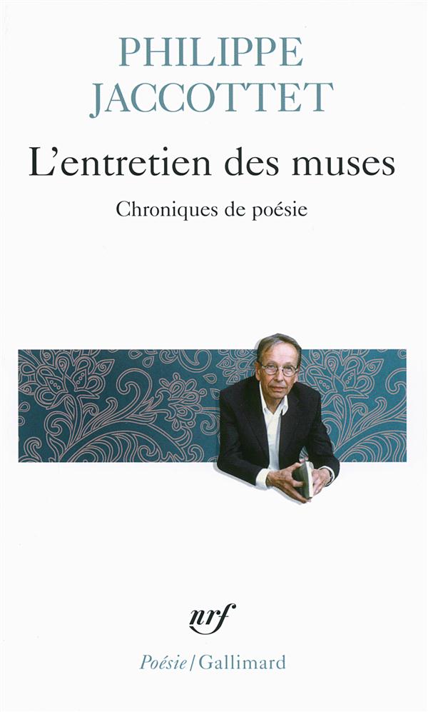 L-ENTRETIEN DES MUSES - CHRONIQUES DE POESIE - JACCOTTET PHILIPPE - Gallimard