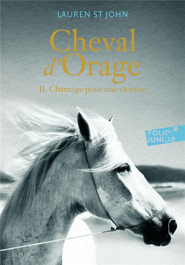 CHEVAL D-ORAGE - VOL02 - CHANTAGE POUR UNE VICTOIRE - ST JOHN LAUREN - GALLIMARD CHEVAL D-ORAGE - VOL02 - CHANTAGE POUR UNE VICTOIRE - ST JOHN LAUREN - GALLIMARD