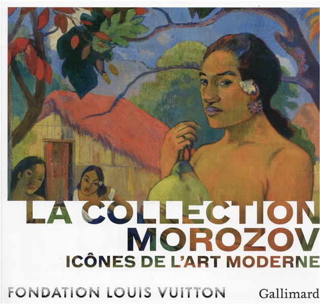 LA COLLECTION MOROZOV - ICONES DE L-ART MODERNE - BALDASSARI ANNE - GALLIMARD LA COLLECTION MOROZOV - ICONES DE L-ART MODERNE - BALDASSARI ANNE - GALLIMARD