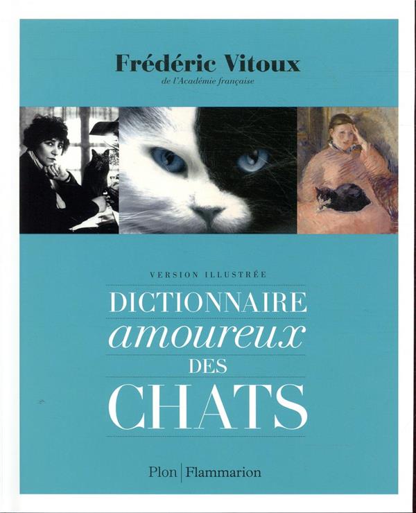 DICTIONNAIRE AMOUREUX DES CHATS - ILLUSTRATIONS, NOIR ET BLANC - VITOUX FREDERIC - FLAMMARION DICTIONNAIRE AMOUREUX DES CHATS - ILLUSTRATIONS, NOIR ET BLANC - VITOUX FREDERIC - FLAMMARION