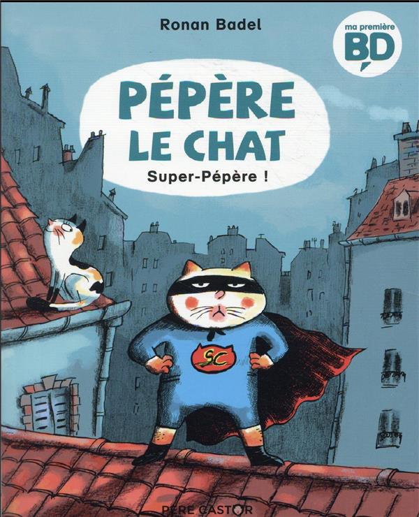 PEPERE LE CHAT - T04 - SUPER-PEPERE ! - BADEL RONAN - FLAMMARION PEPERE LE CHAT - T04 - SUPER-PEPERE ! - BADEL RONAN - FLAMMARION