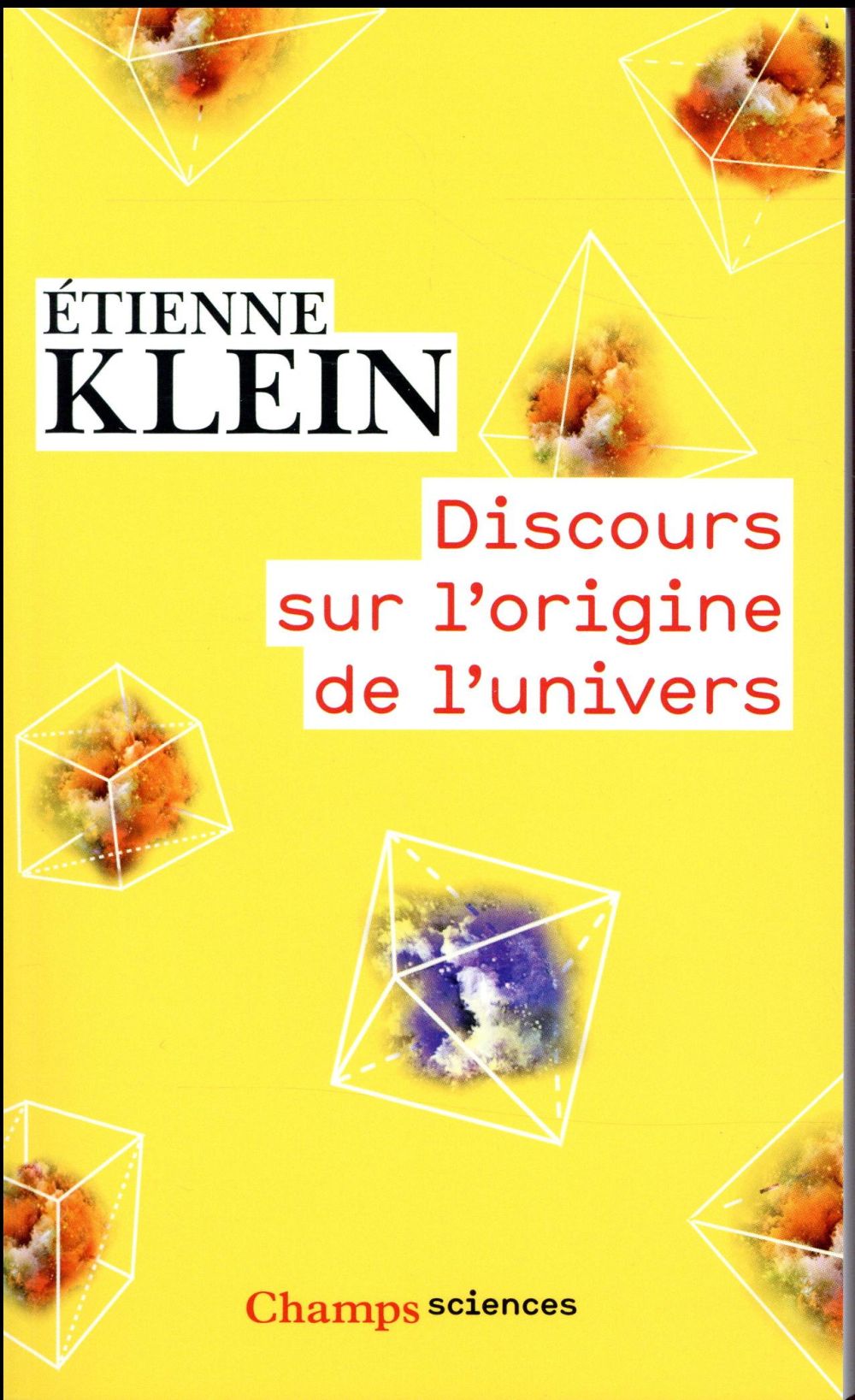 DISCOURS SUR L-ORIGINE DE L-UNIVERS - KLEIN ETIENNE - Flammarion DISCOURS SUR L-ORIGINE DE L-UNIVERS - KLEIN ETIENNE - Flammarion
