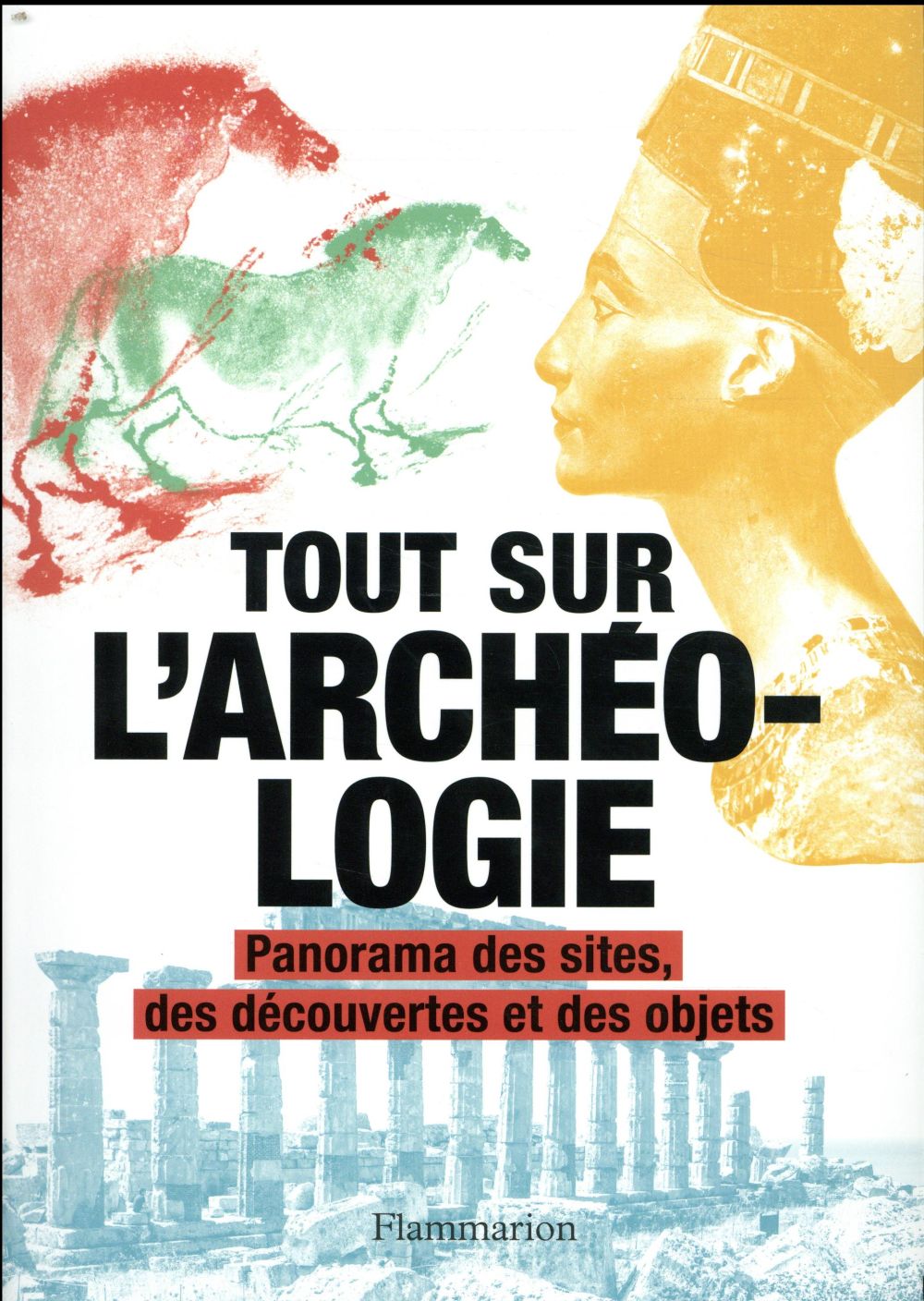 TOUT SUR L-ARCHEOLOGIE - PANORAMA DES SITES, DES DECOUVERTES ET DES OBJETS - COLLECTIF/BAHN - FLAMMARION TOUT SUR L-ARCHEOLOGIE - PANORAMA DES SITES, DES DECOUVERTES ET DES OBJETS - COLLECTIF/BAHN - FLAMMARION