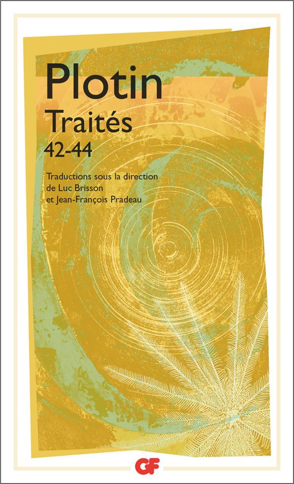 TRAITES 42-44 - SUR LES GENRES DE L-ETRE I, II ET III - PLOTIN - FLAMMARION TRAITES 42-44 - SUR LES GENRES DE L-ETRE I, II ET III - PLOTIN - FLAMMARION