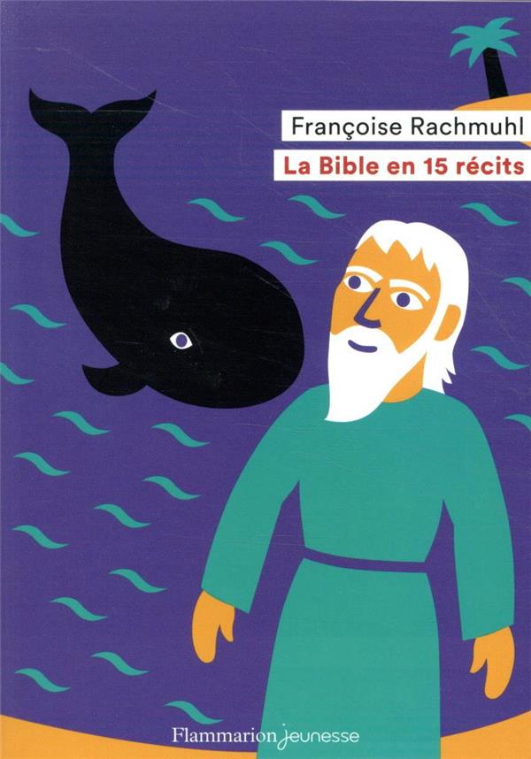 LA BIBLE EN 15 RECITS - RACHMUHL/SOCHARD - FLAMMARION LA BIBLE EN 15 RECITS - RACHMUHL/SOCHARD - FLAMMARION