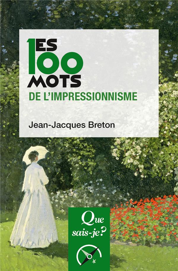 LES 100 MOTS DE L-IMPRESSIONNISME - BRETON JEAN-JACQUES - PUF