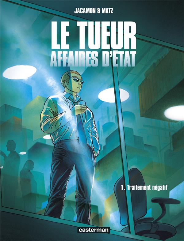 LE TUEUR - AFFAIRES D-ETAT - T01 - TRAITEMENT NEGATIF - JACAMON/MATZ - CASTERMAN