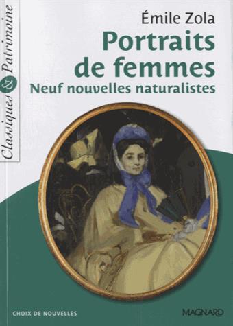PORTRAITS DE FEMMES - CLASSIQUES ET PATRIMOINE - 9 NOUVELLES NATURALISTES - ZOLA/POYET - Magnard PORTRAITS DE FEMMES - CLASSIQUES ET PATRIMOINE - 9 NOUVELLES NATURALISTES - ZOLA/POYET - Magnard