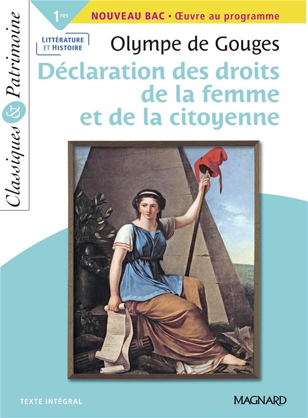 LA DECLARATION DES DROITS DE LA FEMME ET DE LA CITOYENNE - BAC FRANCAIS 1RE 2022 - CLASSIQUES ET PAT - GOUGES OLYMPE - MAGNARD LA DECLARATION DES DROITS DE LA FEMME ET DE LA CITOYENNE - BAC FRANCAIS 1RE 2022 - CLASSIQUES ET PAT - GOUGES OLYMPE - MAGNARD