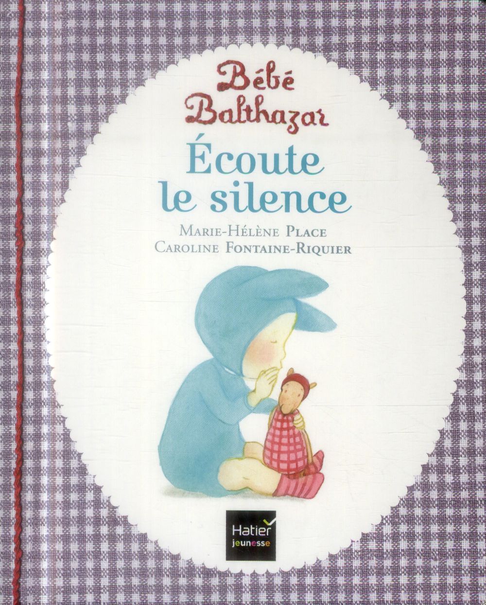 BEBE BALTHAZAR - ECOUTE LE SILENCE - PEDAGO GIE MONTESSORI 0/3 ANS - PLACE - Hatier jeunesse