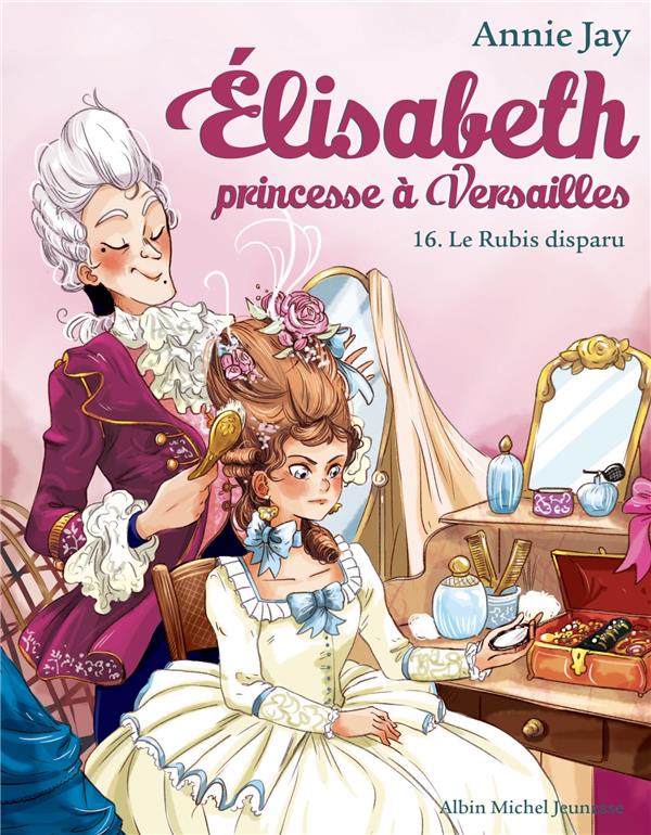 ELISABETH, PRINCESSE A VERSAILLES - ELISABETH T16 LE RUBIS DISPARU - ELISABETH, PRINCESSE A VERSAILL - JAY/DELRIEU - NC
