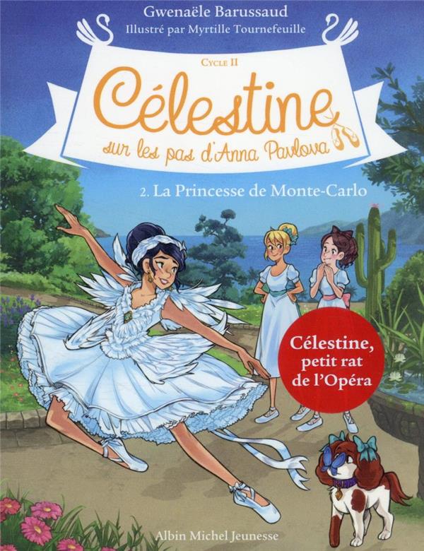 CELESTINE, SUR LES PAS D-ANNA PAVLOVA - CELESTINE CYCLE 2 - CELESTINE C2 T2 LA PRINCESSE DE MONTE-CA - BARUSSAUD - ALBIN MICHEL CELESTINE, SUR LES PAS D-ANNA PAVLOVA - CELESTINE CYCLE 2 - CELESTINE C2 T2 LA PRINCESSE DE MONTE-CA - BARUSSAUD - ALBIN MICHEL