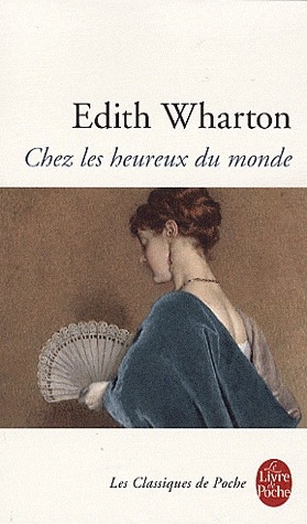 CHEZ LES HEUREUX DU MONDE - WHARTON EDITH - LGF/Livre de Poche CHEZ LES HEUREUX DU MONDE - WHARTON EDITH - LGF/Livre de Poche