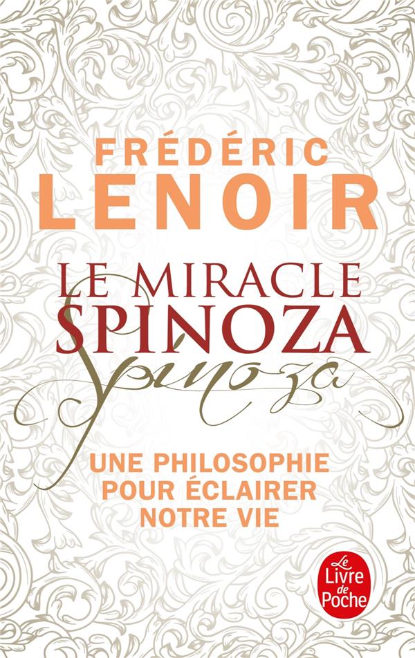 LE MIRACLE SPINOZA - UNE PHILOSOPHIE POUR ECLAIRER NOTRE VIE - LENOIR FREDERIC - NC LE MIRACLE SPINOZA - UNE PHILOSOPHIE POUR ECLAIRER NOTRE VIE - LENOIR FREDERIC - NC
