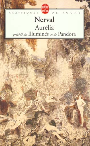 AURELIA, PRECEDE DES ILLUMINES ET DE PANDOR A - NERVAL GERARD - LGF/Livre de Poche