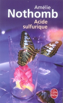ACIDE SULFURIQUE - NOTHOMB AMELIE - LGF/Livre de Poche ACIDE SULFURIQUE - NOTHOMB AMELIE - LGF/Livre de Poche