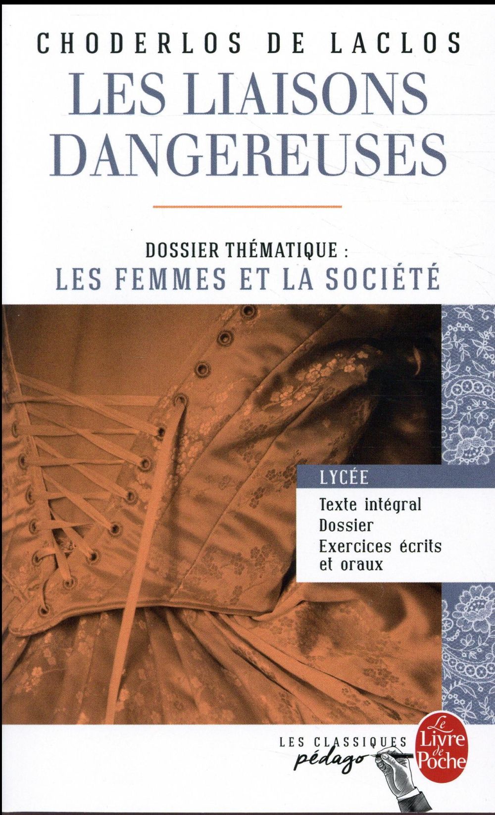 LES LIAISONS DANGEREUSES (EDITION PEDAGOGIQ UE) - DOSSIER THEMATIQUE : LES FEMMES ET LA - CHODERLOS DE LACLOS - Le Livre de poche