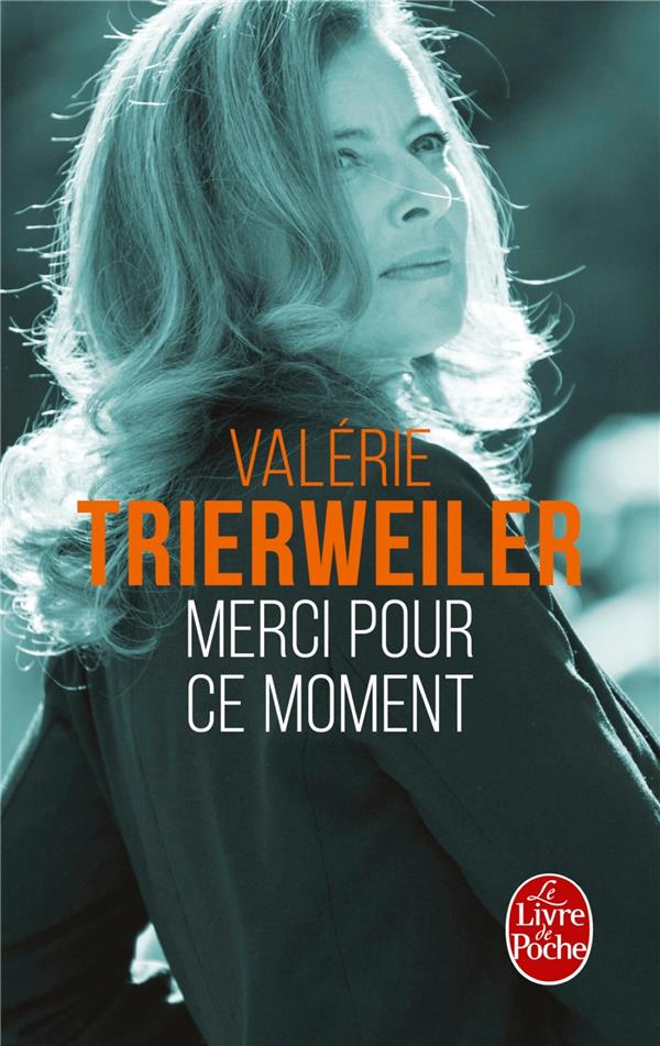 MERCI POUR CE MOMENT - TRIERWEILER VALERIE - Le Livre de poche MERCI POUR CE MOMENT - TRIERWEILER VALERIE - Le Livre de poche