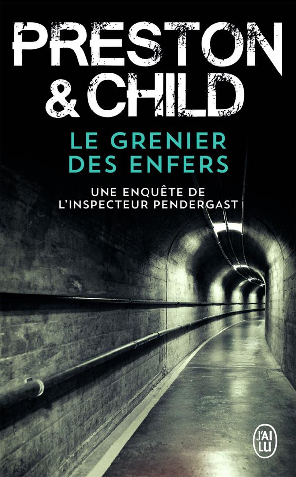 LE GRENIER DES ENFERS - UNE ENQUETE DE L-INSPECTEUR PENDERGAST - CHILD/PRESTON - J'AI LU