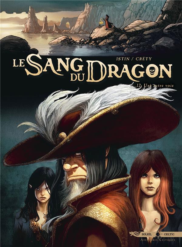 LE SANG DU DRAGON T12 - UNE AUTRE VOIE - ISTIN/CRETY - Soleil Productions