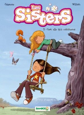 LES SISTERS - TOME 03 - C-EST ELLE QU-A COM MENCE - CAZENOVE/WILLIAM - BAMBOO