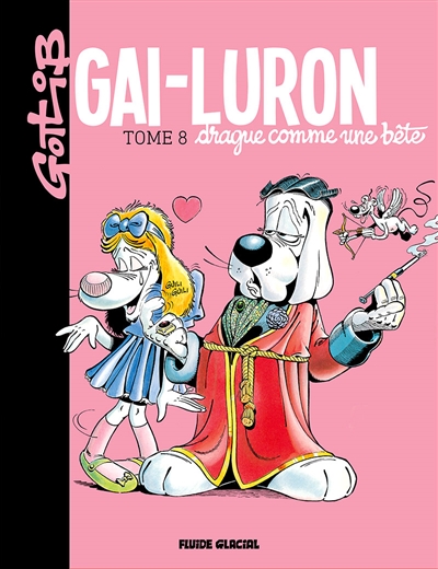 GAI-LURON - TOME 08 - DRAGUE COMME UNE BETE - GOTLIB - Fluide glacial-Audie
