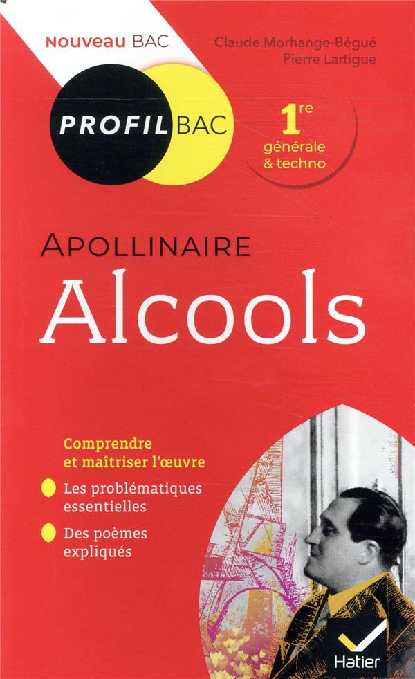 PROFIL - APOLLINAIRE, ALCOOLS - TOUTES LES CLES D-ANALYSE POUR LE BAC - MORHANGE - BEGUE - HATIER SCOLAIRE PROFIL - APOLLINAIRE, ALCOOLS - TOUTES LES CLES D-ANALYSE POUR LE BAC - MORHANGE - BEGUE - HATIER SCOLAIRE