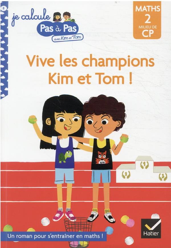 KIM ET TOM MATHS 2 MILIEU DE CP - VIVE LES CHAMPIONS KIM ET TOM ! - CHAVIGNY/TURQUOIS - HATIER SCOLAIRE