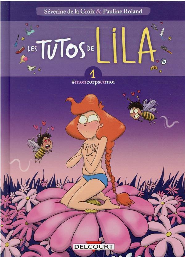 LES TUTOS DE LILA T01 - #MONCORPSETMOI - DELACROIX/ROLAND - DELCOURT