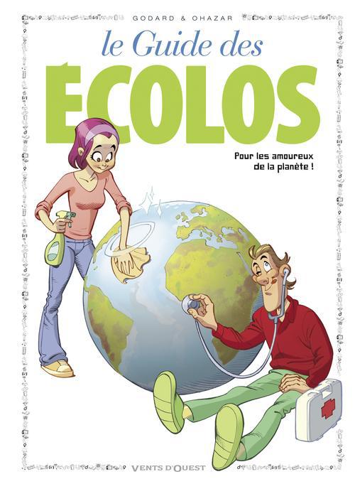 LES GUIDES EN BD - TOME 41 - LES ECOLOS - GODARD/OHAZAR - Vents d'ouest