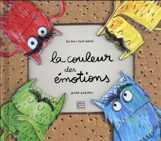 LA COULEUR DES EMOTIONS - UN LIVRE TOUT ANIME - LLENAS ANNA - QUATRE FLEUVES LA COULEUR DES EMOTIONS - UN LIVRE TOUT ANIME - LLENAS ANNA - QUATRE FLEUVES