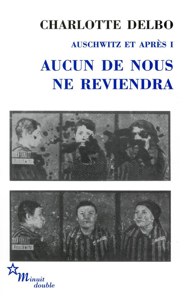 AUCUN DE NOUS NE REVIENDRA AUSCHWITZ ET APRES T1 - DELBO CHARLOTTE - MINUIT AUCUN DE NOUS NE REVIENDRA AUSCHWITZ ET APRES T1 - DELBO CHARLOTTE - MINUIT