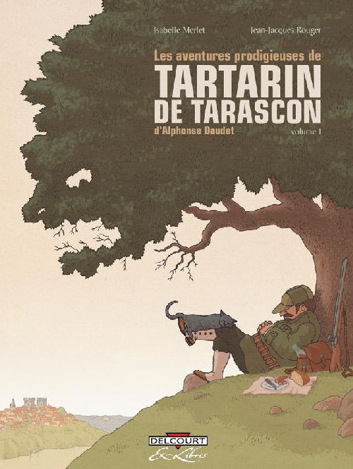LES AVENTURES PRODIGIEUSES DE TARTARIN DE TARASCON, D-ALPHONSE DAUDET T01 - MERLET-I+ROUGER-JJ - DELCOURT LES AVENTURES PRODIGIEUSES DE TARTARIN DE TARASCON, D-ALPHONSE DAUDET T01 - MERLET-I+ROUGER-JJ - DELCOURT