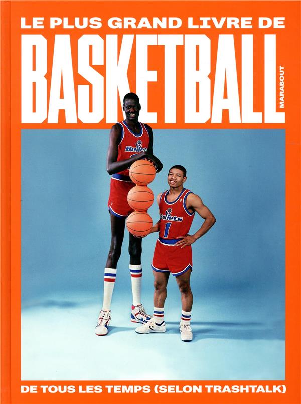 LE PLUS GRAND LIVRE DE BASKETBALL DE TOUS LES TEMPS (SELON TRASHTALK) - XXX - MARABOUT