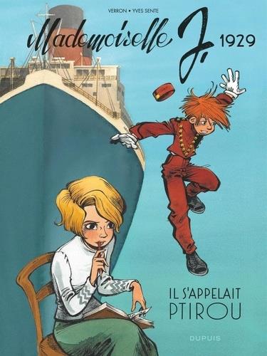 MADEMOISELLE J - TOME 1 - IL S'APPELAIT PTIROU - SENTE YVES - DUPUIS MADEMOISELLE J - TOME 1 - IL S'APPELAIT PTIROU - SENTE YVES - DUPUIS