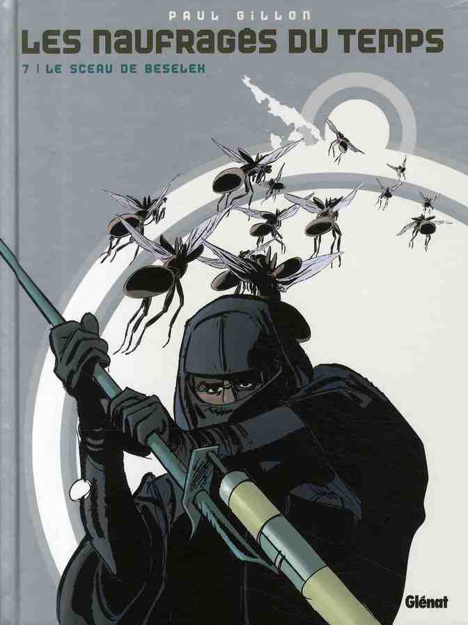 LES NAUFRAGES DU TEMPS - TOME 07 - LE SCEAU DE BERSELEK - GILLON PAUL - Glénat